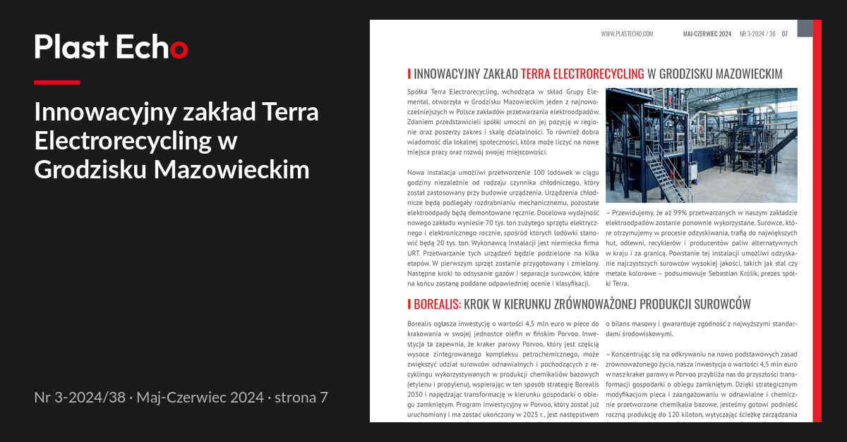 Innowacyjny zakład Terra Electrorecycling w Grodzisku Mazowieckim | Plast Echo 3-2024/38, Maj-Czerwiec 2024, s. 7