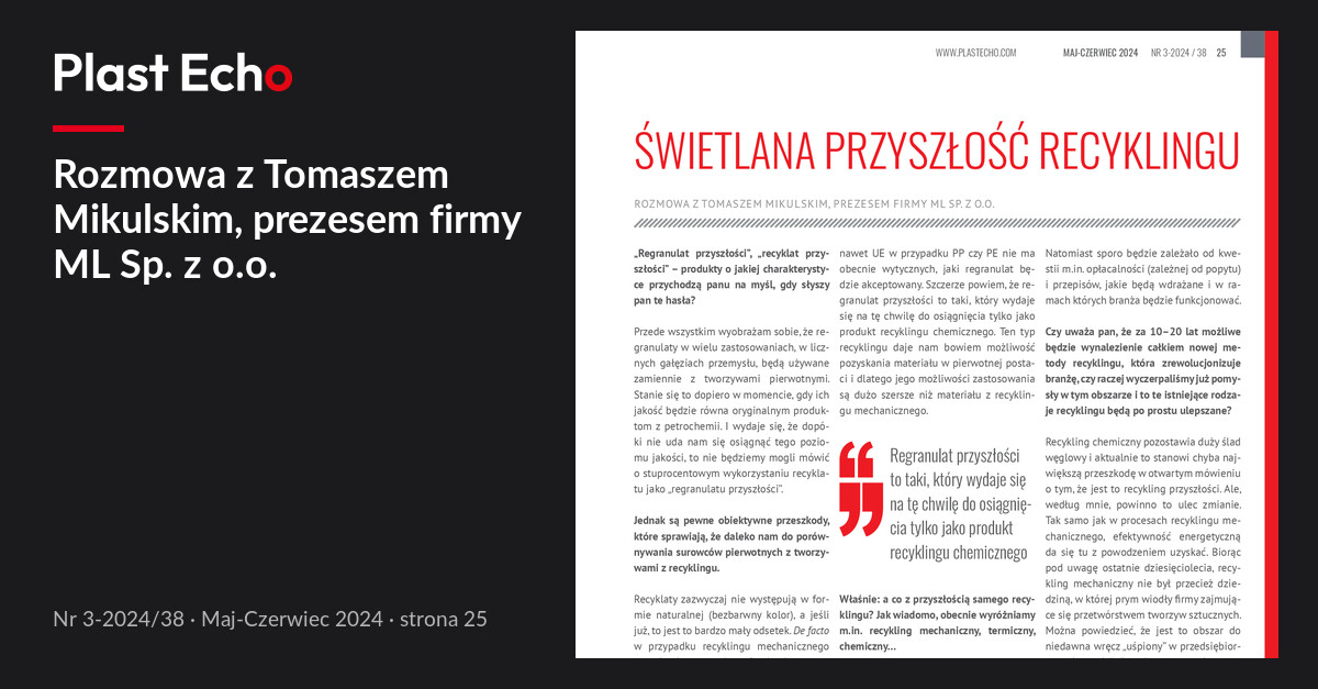 Rozmowa z Tomaszem Mikulskim, prezesem firmy ML Sp. z o.o. | Plast Echo 3-2024/38, Maj-Czerwiec 2024, s. 25
