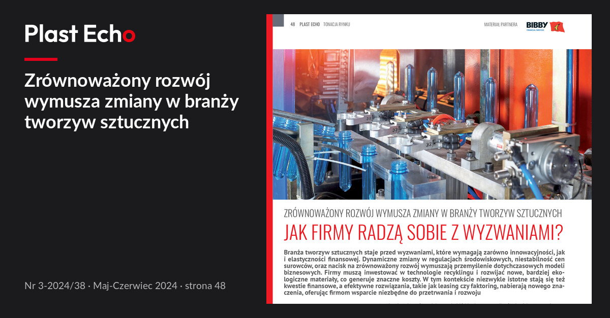 Zrównoważony rozwój wymusza zmiany w branży tworzyw sztucznych | Plast Echo 3-2024/38, Maj-Czerwiec 2024, s. 48