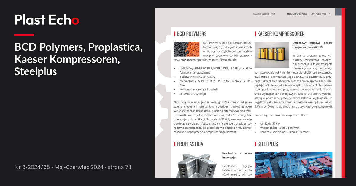 BCD Polymers, Proplastica, Kaeser Kompressoren, Steelplus | Plast Echo 3-2024/38, Maj-Czerwiec 2024, s. 71
