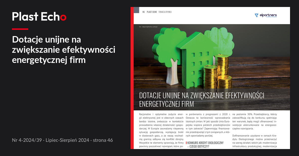 Dotacje unijne na zwiększanie efektywności energetycznej firm | Plast Echo 4-2024/39, Lipiec-Sierpień 2024, s. 46