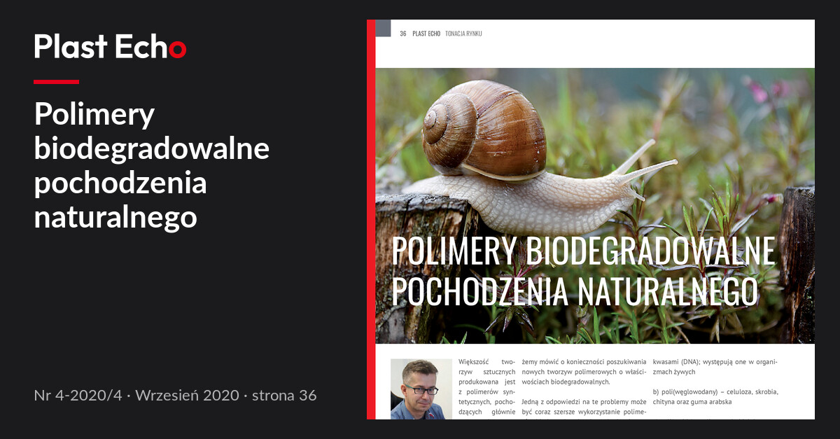 Polimery biodegradowalne pochodzenia naturalnego | Plast Echo 4-2020/4, Wrzesień 2020, s. 36