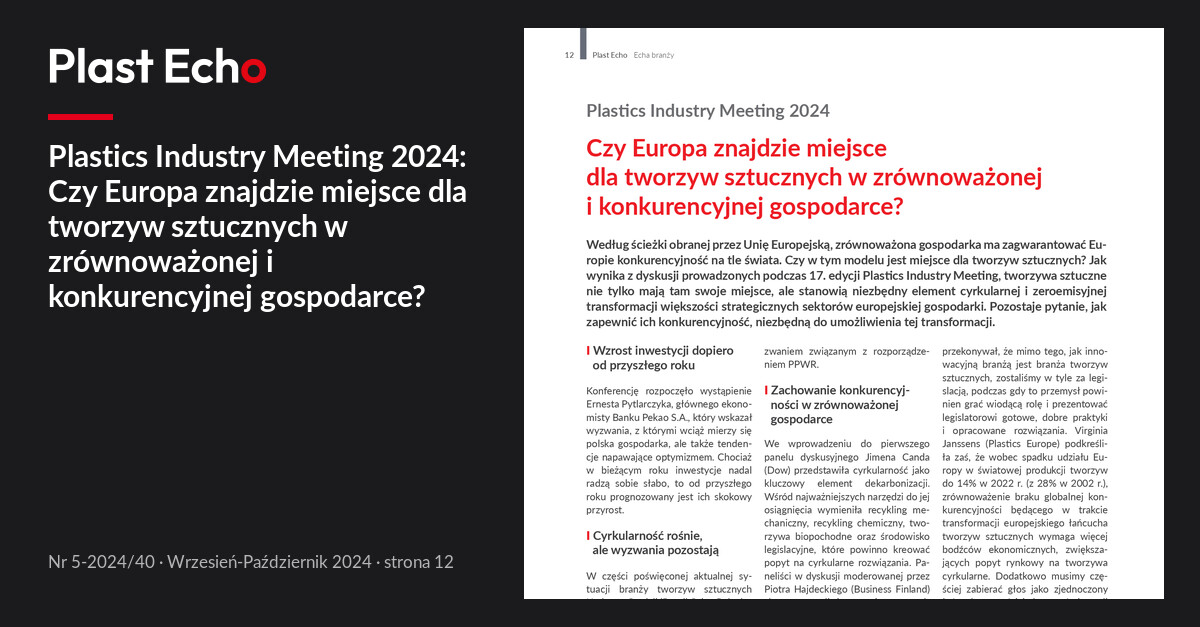 Plastics Industry Meeting 2024: Czy Europa znajdzie miejsce dla tworzyw sztucznych w zrównoważonej i konkurencyjnej gospodarce? | Plast Echo 5-2024/40, Wrzesień-Październik 2024, s. 12