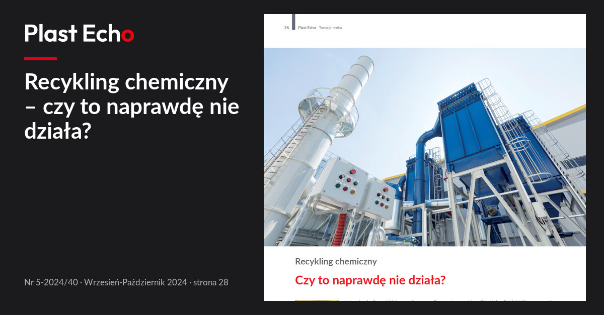 Recykling chemiczny – czy to naprawdę nie działa? | Plast Echo 5-2024/40, Wrzesień-Październik 2024, s. 28