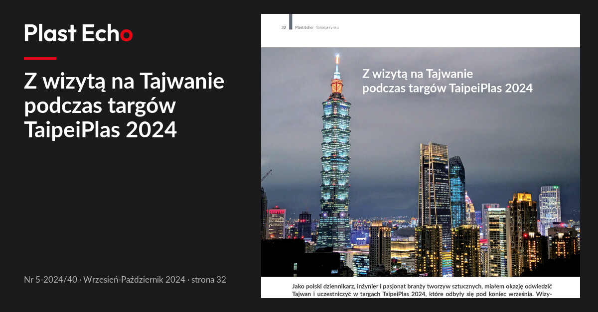 Z wizytą na Tajwanie podczas targów TaipeiPlas 2024 | Plast Echo 5-2024/40, Wrzesień-Październik 2024, s. 32