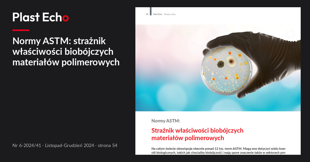 Normy ASTM: strażnik właściwości biobójczych materiałów polimerowych | Plast Echo 6-2024/41, Listopad-Grudzień 2024, s. 54