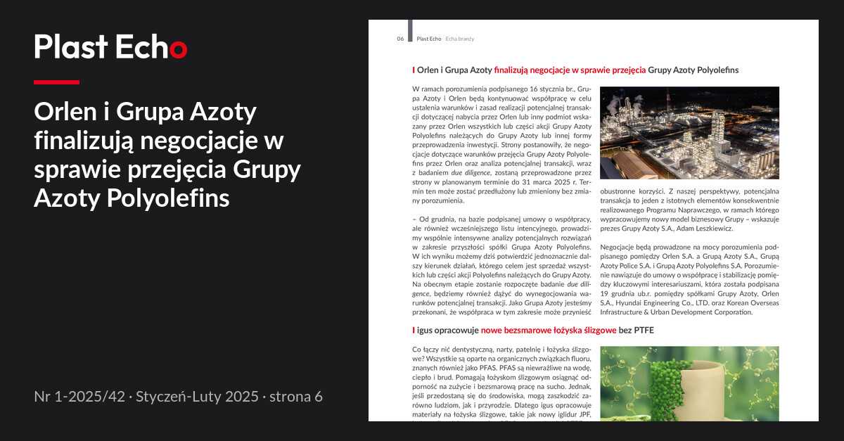 Orlen i Grupa Azoty finalizują negocjacje w sprawie przejęcia Grupy Azoty Polyolefins | Plast Echo 1-2025/42, Styczeń-Luty 2025, s. 6