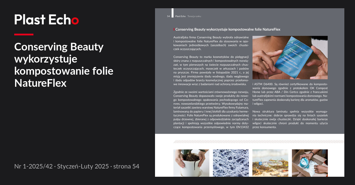 Conserving Beauty wykorzystuje kompostowanie folie NatureFlex | Plast Echo 1-2025/42, Styczeń-Luty 2025, s. 54