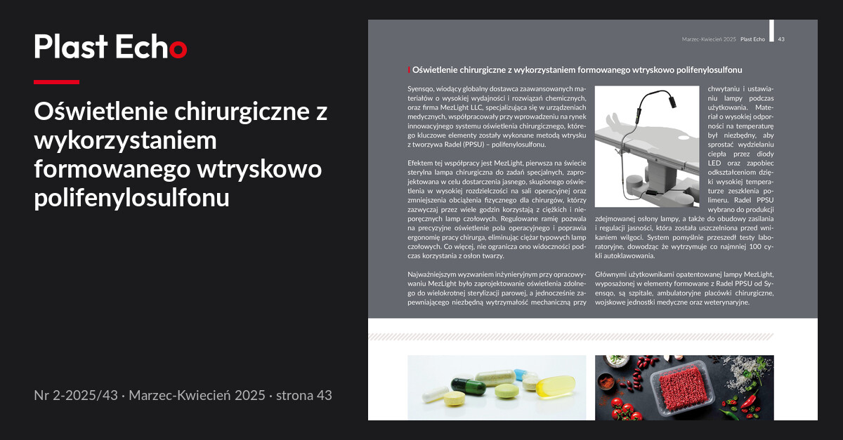 Oświetlenie chirurgiczne z wykorzystaniem formowanego wtryskowo polifenylosulfonu | Plast Echo 2-2025/43, Marzec-Kwiecień 2025, s. 43