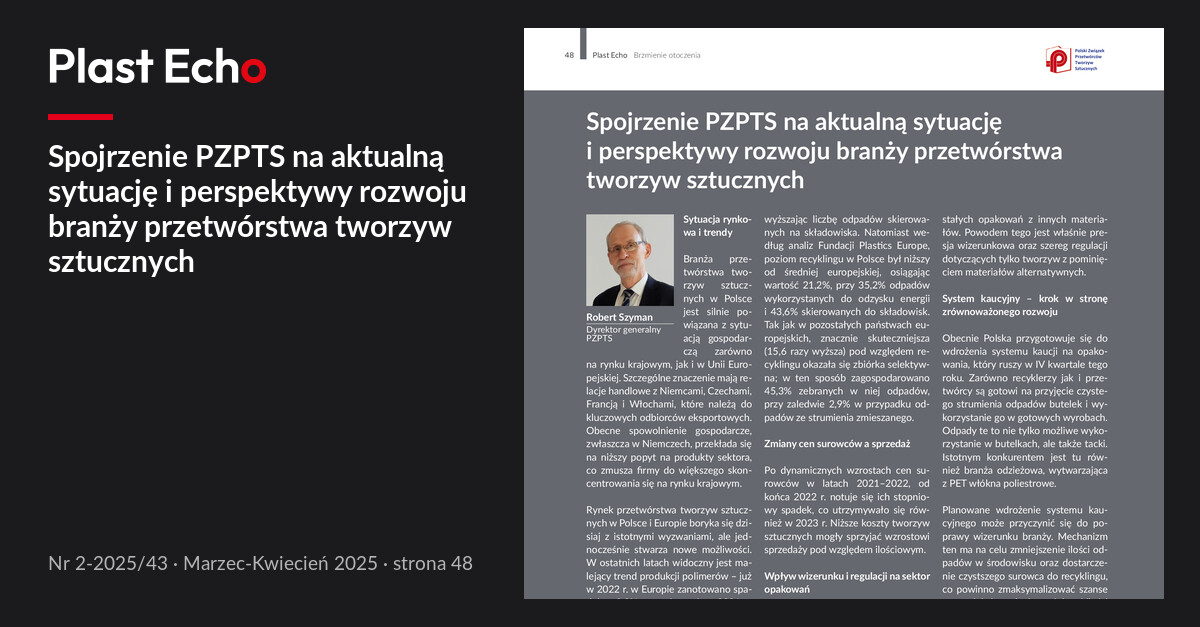 Spojrzenie PZPTS na aktualną sytuację i perspektywy rozwoju branży przetwórstwa tworzyw sztucznych | Plast Echo 2-2025/43, Marzec-Kwiecień 2025, s. 48