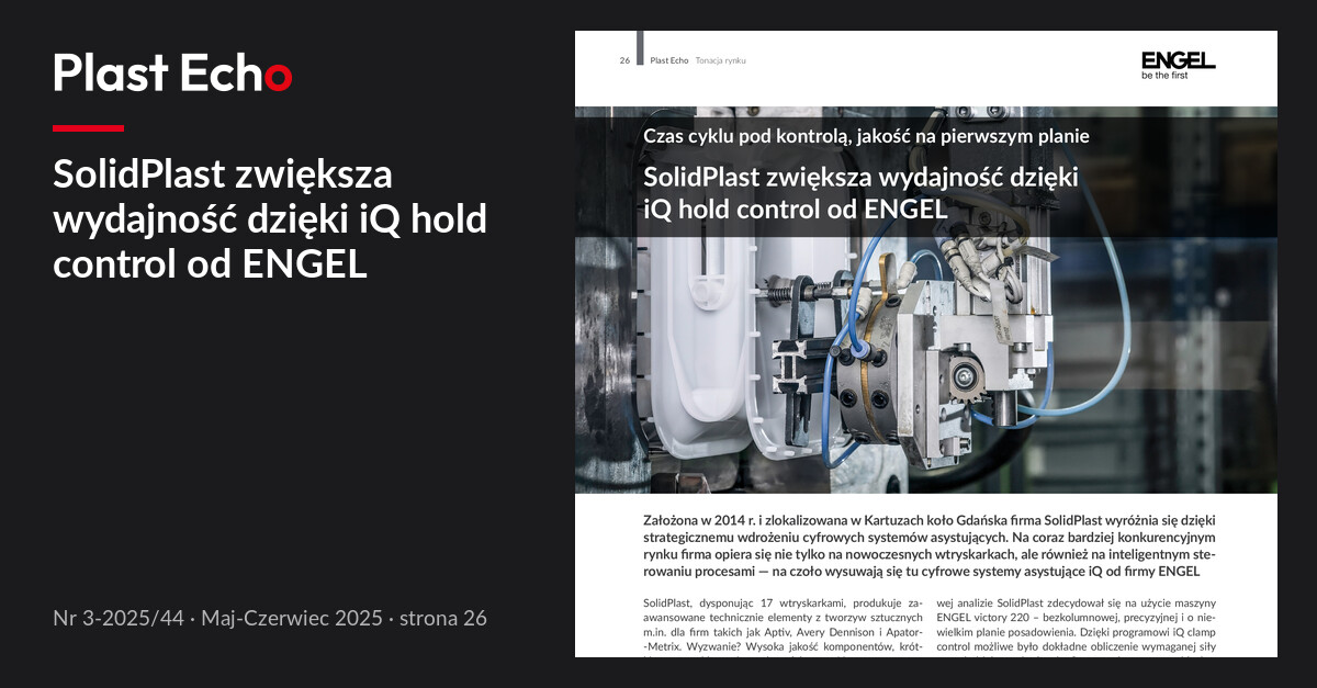SolidPlast zwiększa wydajność dzięki iQ hold control od ENGEL | Plast Echo 3-2025/44, Maj-Czerwiec 2025, s. 26