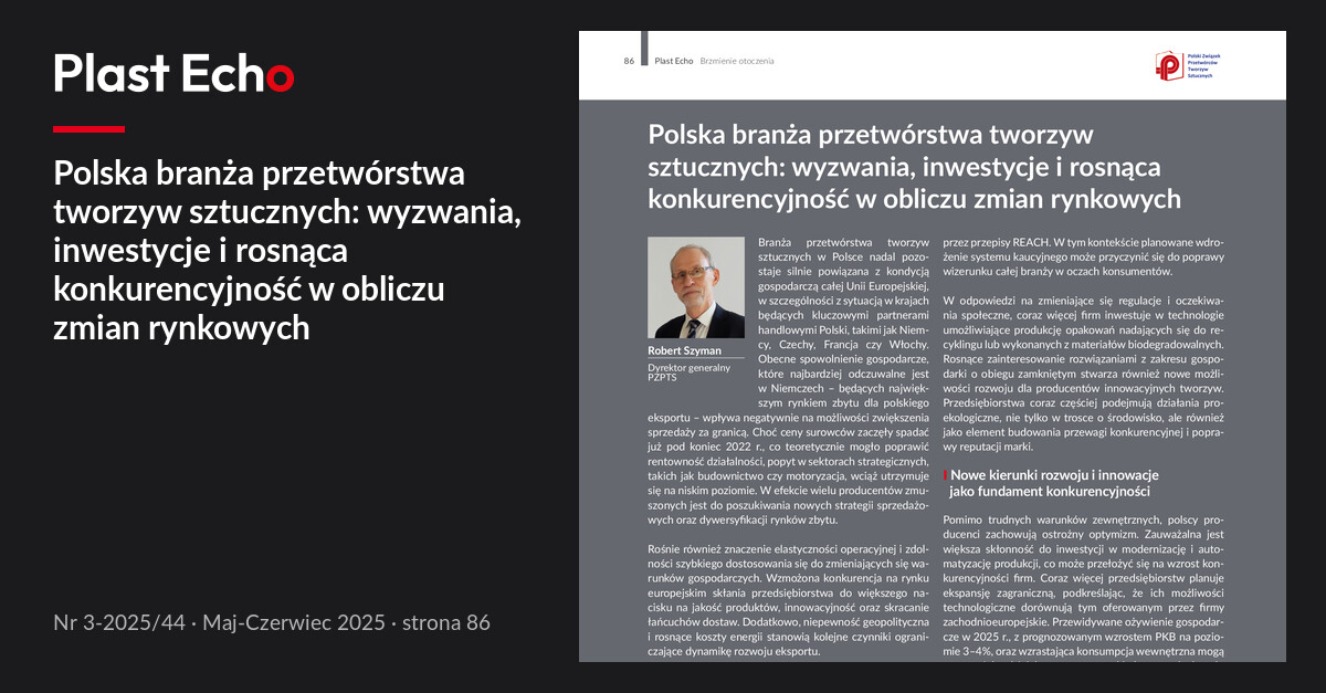 Polska branża przetwórstwa tworzyw sztucznych: wyzwania, inwestycje i rosnąca konkurencyjność w obliczu zmian rynkowych | Plast Echo 3-2025/44, Maj-Czerwiec 2025, s. 86
