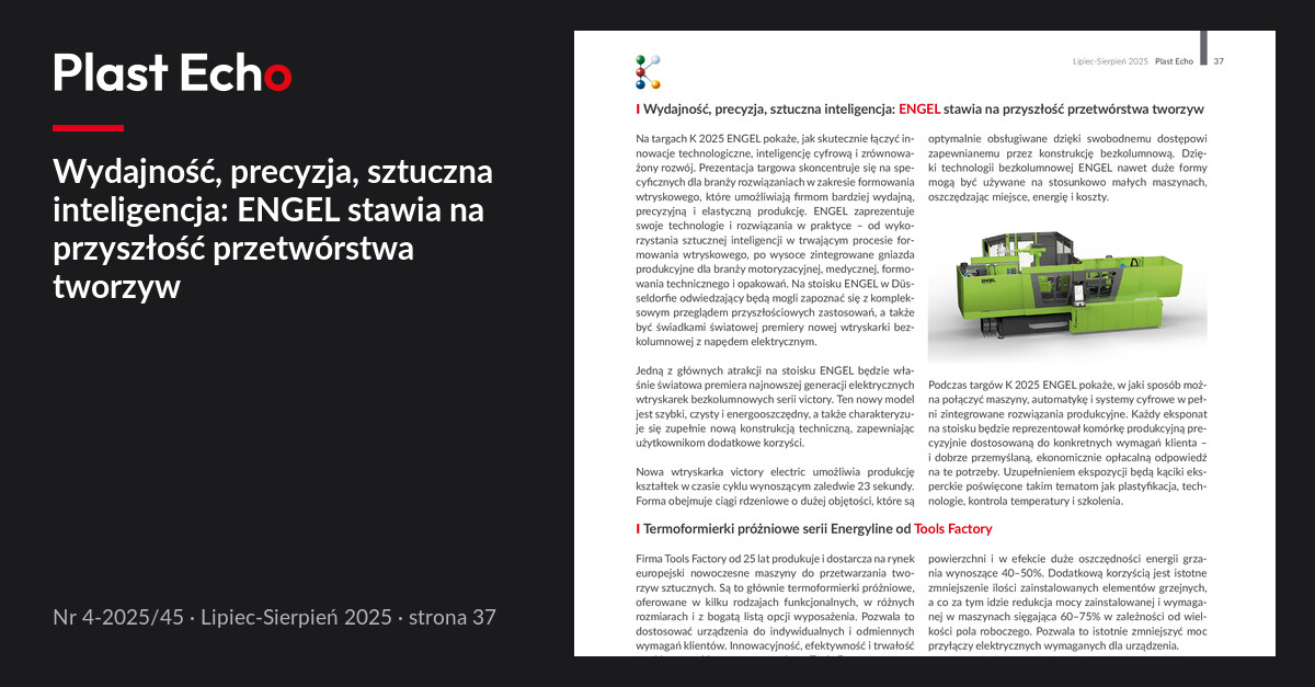 Wydajność, precyzja, sztuczna inteligencja: ENGEL stawia na przyszłość przetwórstwa tworzyw | Plast Echo 4-2025/45, Lipiec-Sierpień 2025, s. 37