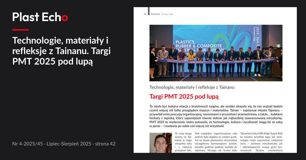 Technologie, materiały i refleksje z Tainanu. Targi PMT 2025 pod lupą | Plast Echo 4-2025/45, Lipiec-Sierpień 2025, s. 42