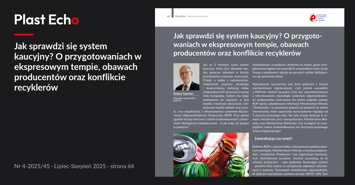 Jak sprawdzi się system kaucyjny? O przygotowaniach w ekspresowym tempie, obawach producentów oraz konflikcie recyklerów | Plast Echo 4-2025/45, Lipiec-Sierpień 2025, s. 64