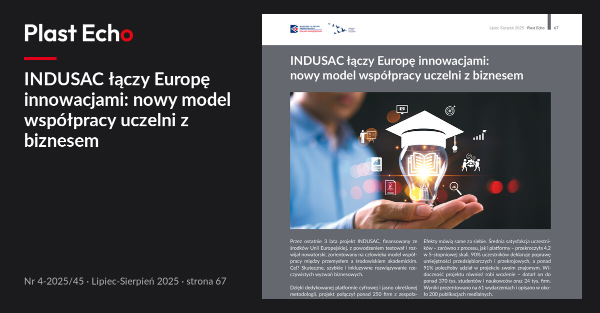 INDUSAC łączy Europę innowacjami: nowy model współpracy uczelni z biznesem | Plast Echo 4-2025/45, Lipiec-Sierpień 2025, s. 67