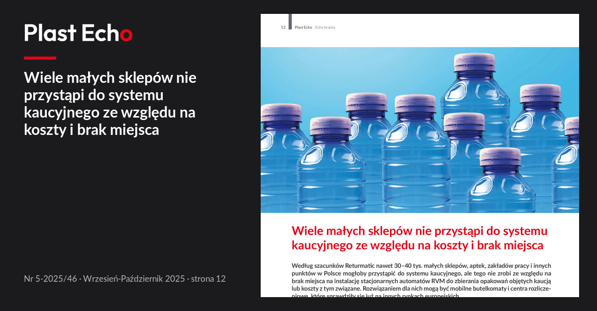 Wiele małych sklepów nie przystąpi do systemu kaucyjnego ze względu na koszty i brak miejsca | Plast Echo 5-2025/46, Wrzesień-Październik 2025, s. 12