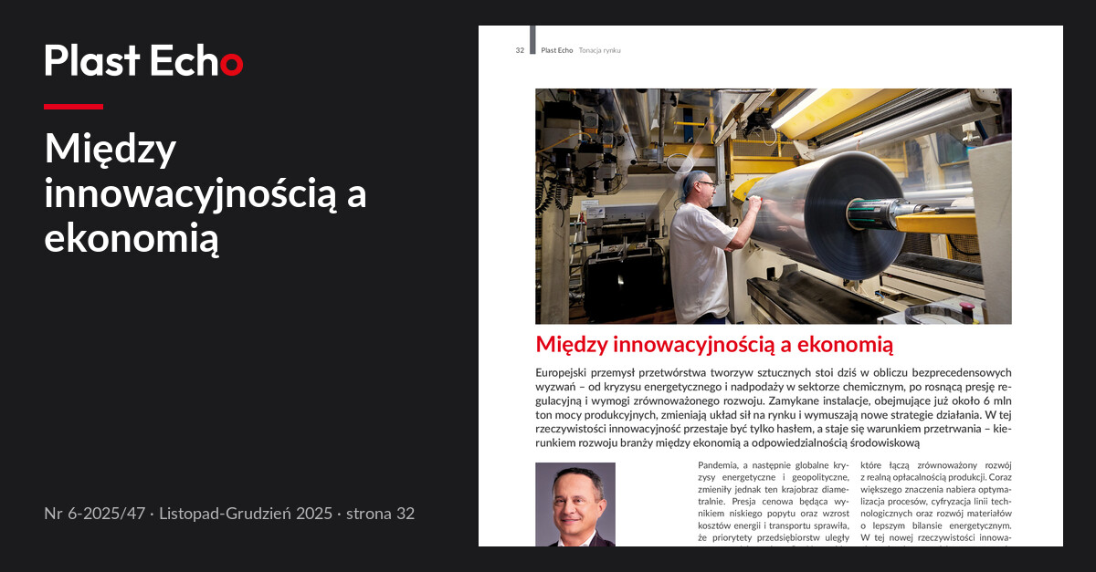 Między innowacyjnością a ekonomią | Plast Echo 6-2025/47, Listopad-Grudzień 2025, s. 32