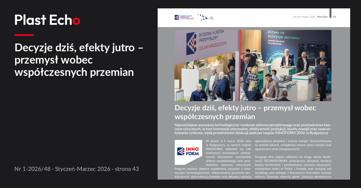 Decyzje dziś, efekty jutro – przemysł wobec współczesnych przemian | Plast Echo 1-2026/48, Styczeń-Marzec 2026, s. 43