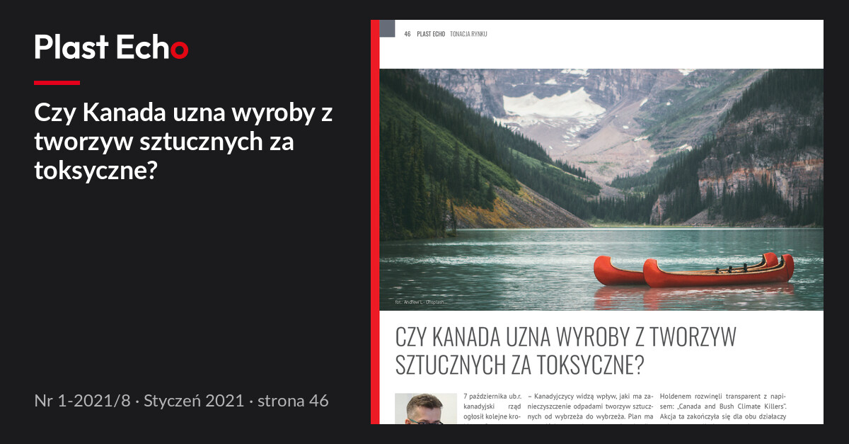Czy Kanada uzna wyroby z tworzyw sztucznych za toksyczne? | Plast Echo 1-2021/8, Styczeń 2021, s. 46