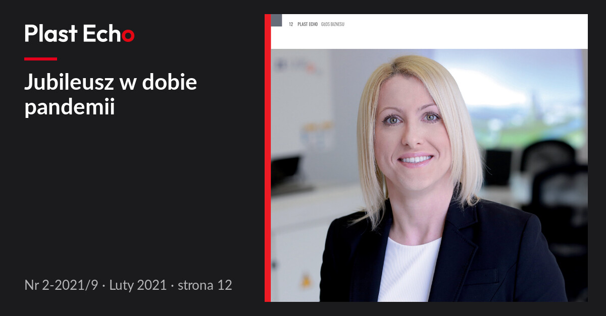 Jubileusz w dobie pandemii | Plast Echo 2-2021/9, Luty 2021, s. 12
