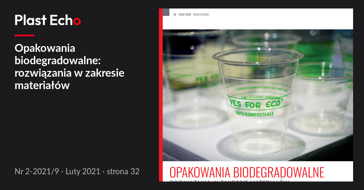 Opakowania biodegradowalne: rozwiązania w zakresie materiałów | Plast Echo 2-2021/9, Luty 2021, s. 32