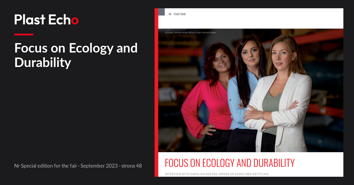 Focus on Ecology and Durability | Plast Echo Special edition for the fair, September 2023, s. 48