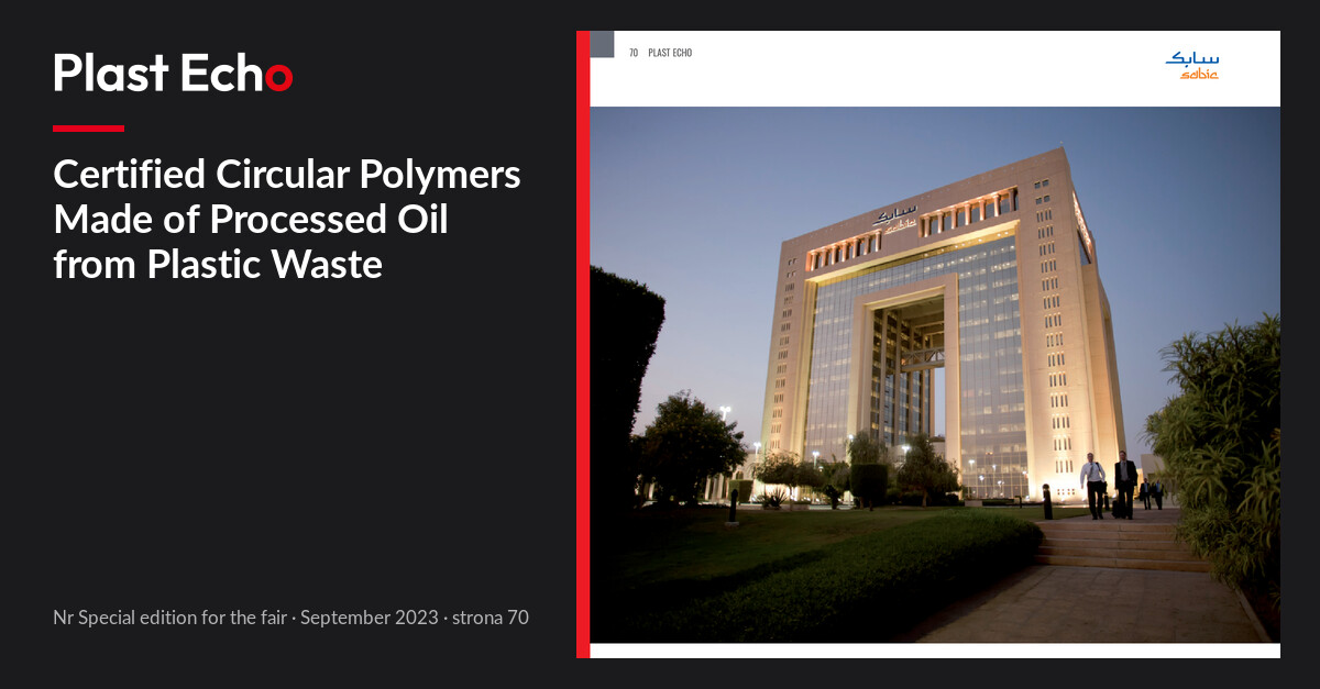 Certified Circular Polymers Made of Processed Oil from Plastic Waste | Plast Echo Special edition for the fair, September 2023, s. 70