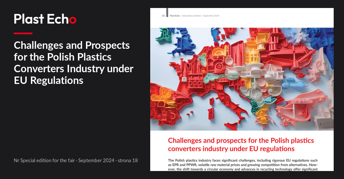 Challenges and Prospects for the Polish Plastics Converters Industry under EU Regulations | Plast Echo Special edition for the fair, September 2024, s. 18