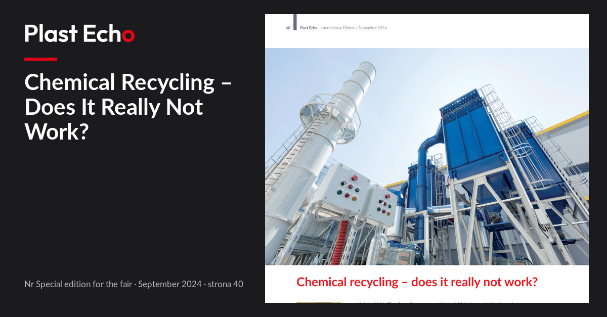 Chemical Recycling – Does It Really Not Work? | Plast Echo Special edition for the fair, September 2024, s. 40