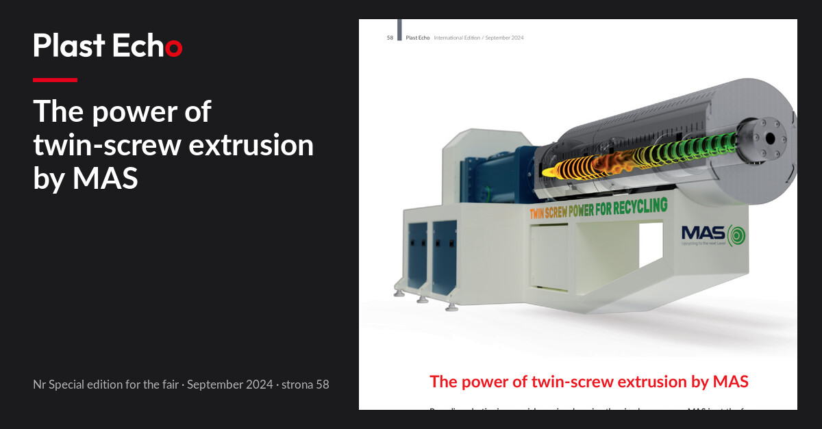 The power of twin-screw extrusion by MAS | Plast Echo Special edition for the fair, September 2024, s. 58