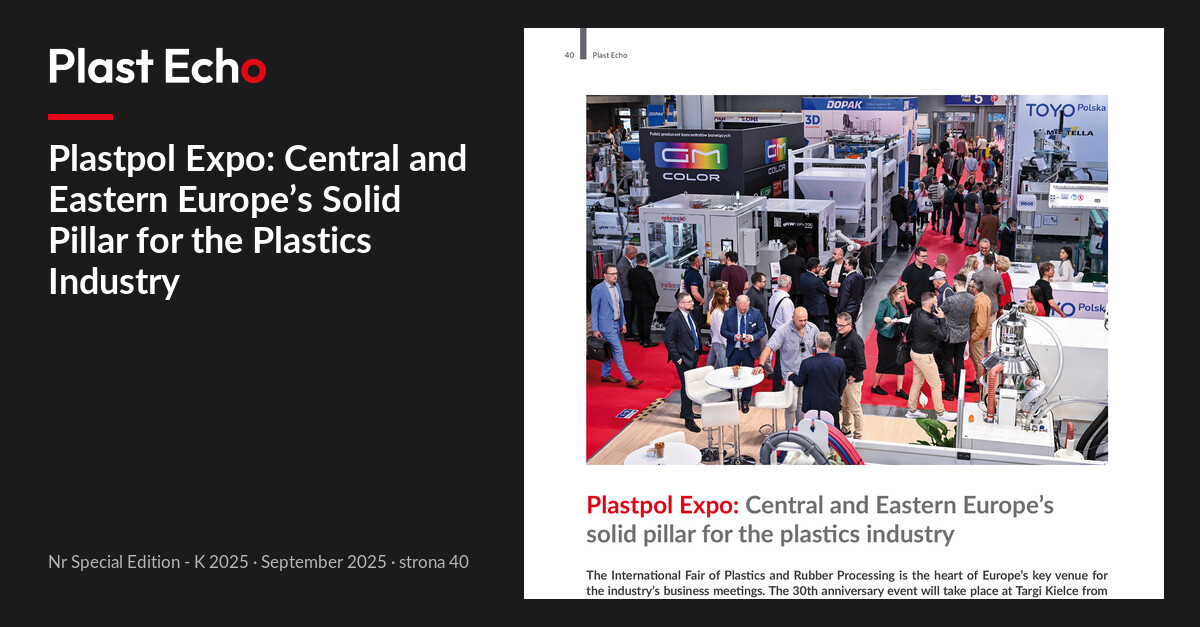 Plastpol Expo: Central and Eastern Europe’s Solid Pillar for the Plastics Industry | Plast Echo Special Edition - K 2025, September 2025, p. 40