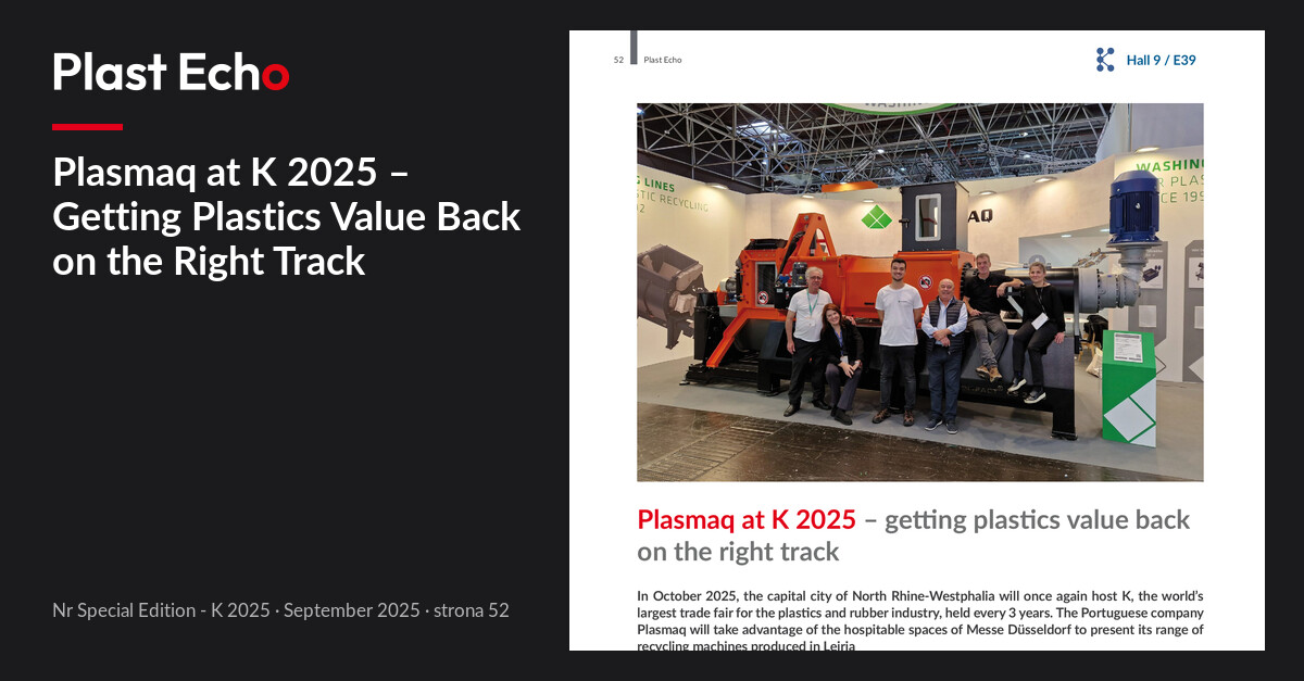 Plasmaq at K 2025 – Getting Plastics Value Back on the Right Track | Plast Echo Special Edition - K 2025, September 2025, p. 52