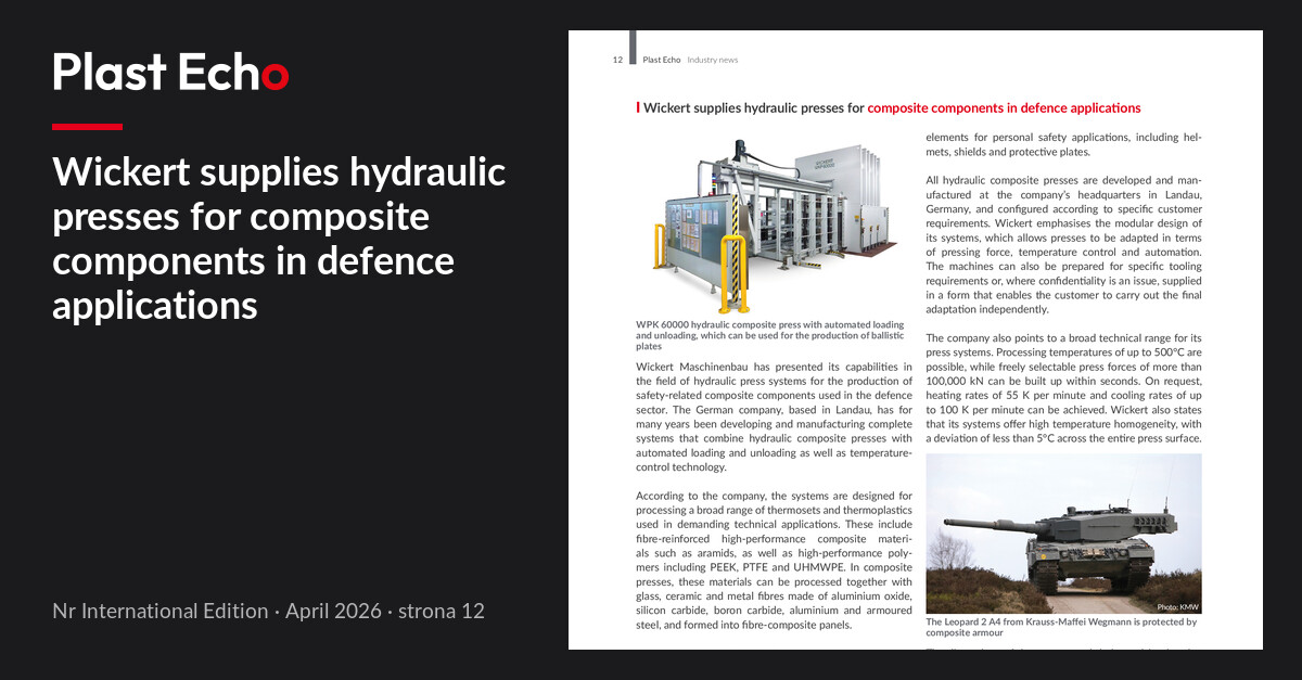 Wickert supplies hydraulic presses for composite components in defence applications | Plast Echo International Edition, April 2026, p. 12