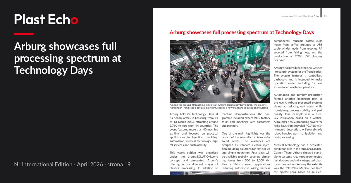 Arburg showcases full processing spectrum at Technology Days | Plast Echo International Edition, April 2026, p. 19