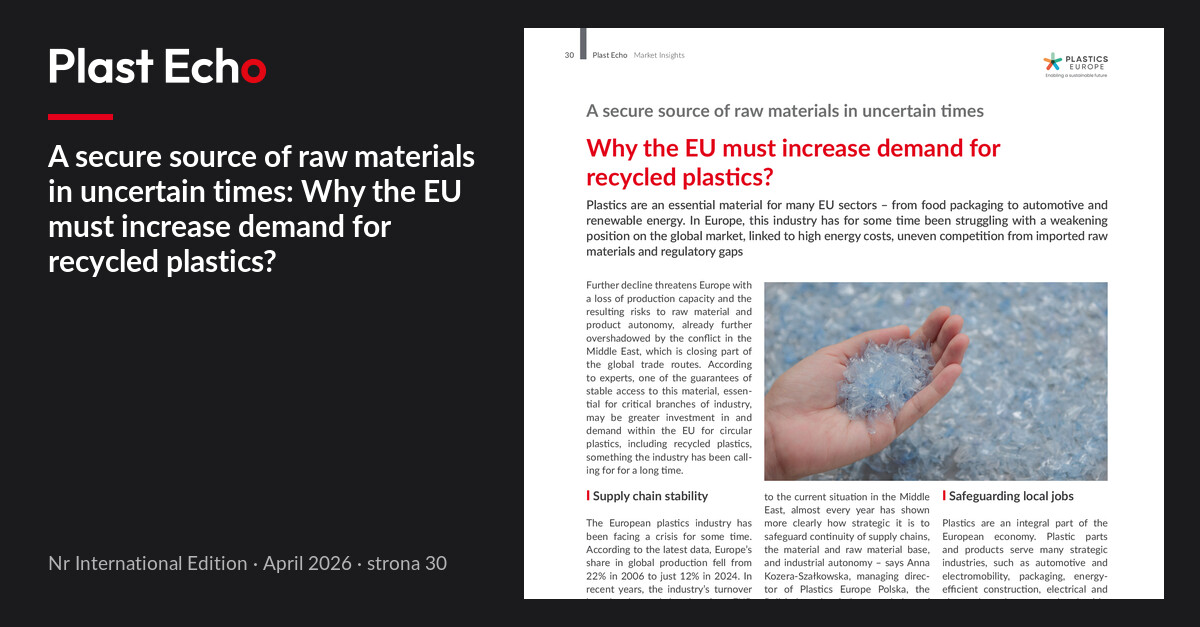 A secure source of raw materials in uncertain times: Why the EU must increase demand for recycled plastics? | Plast Echo International Edition, April 2026, p. 30
