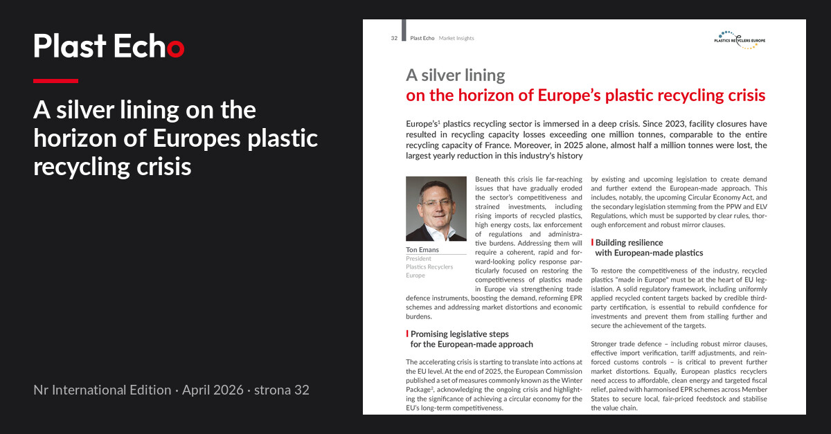 A silver lining on the horizon of Europes plastic recycling crisis | Plast Echo International Edition, April 2026, p. 32
