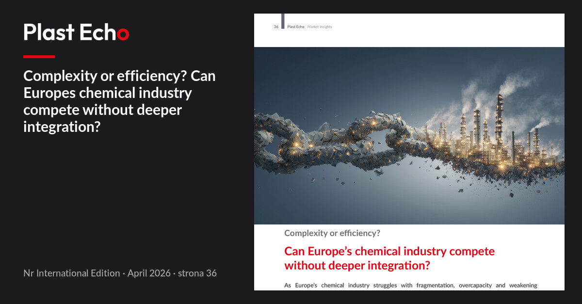 Complexity or efficiency? Can Europes chemical industry compete without deeper integration? | Plast Echo International Edition, April 2026, p. 36