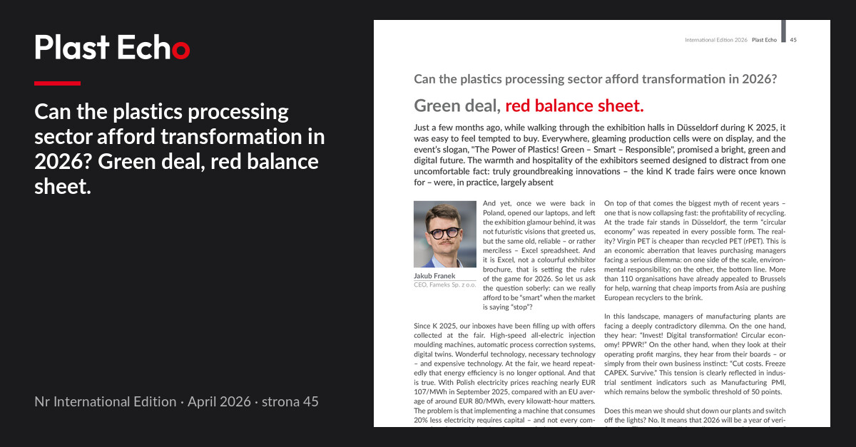 Can the plastics processing sector afford transformation in 2026? Green deal, red balance sheet. | Plast Echo International Edition, April 2026, p. 45