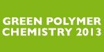 Green Polymer Chemistry 2013