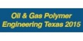 Oil & Gas Polymer Engineering Texas 2015