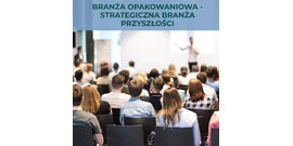 Branża opakowaniowa - strategiczna branża przyszłości