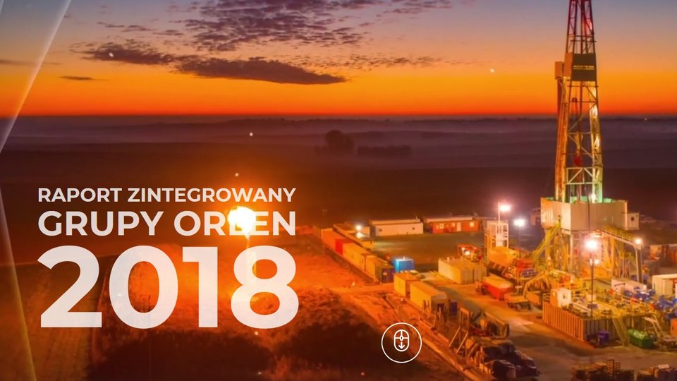 Raport Zintegrowany Grupy Orlen za 2018 rok już w sieci