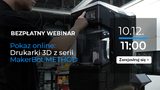 Prezentacja online drukarek 3D z serii MakerBot Method