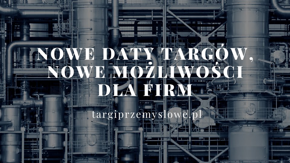 Nowe daty targów, nowe możliwości dla firm