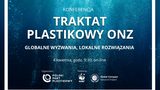 Konferencja "Traktat plastikowy ONZ - globalne wyzwania, lokalne rozwiązania"