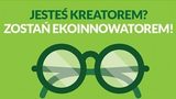 Konkursy dla ekoinnowacyjnych studentów